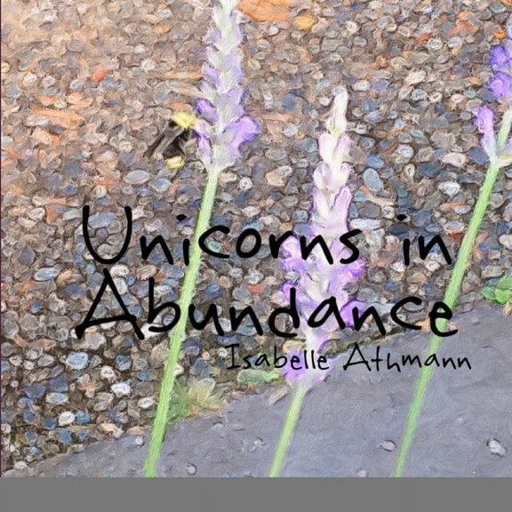 Unicorns in Abundance, (Paperback)
