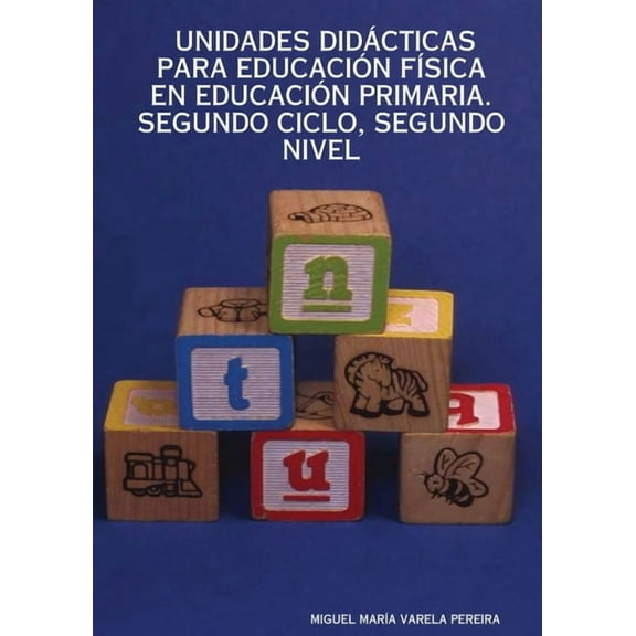 Unidades Didcticas Para Educacin Fsica En Educacin Primaria. Segundo Ciclo, Segundo Nivel (Paperback)
