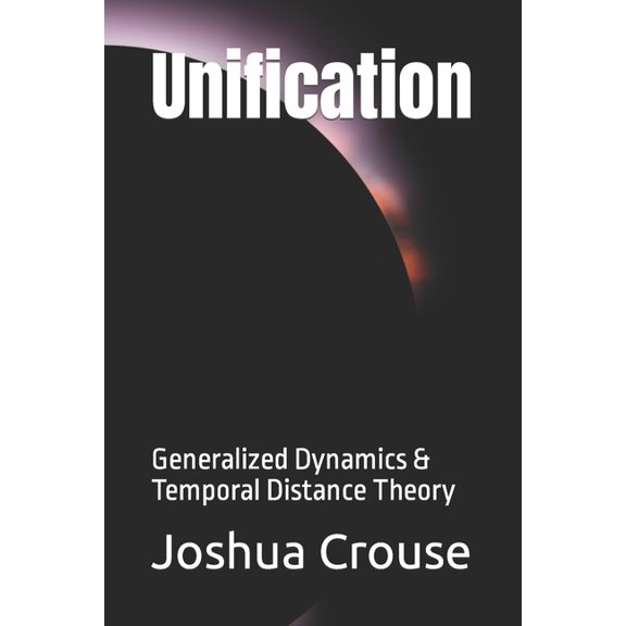 Unification: Generalized Dynamics & Temporal Distance Theory (Paperback)