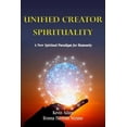 thumbnail image 1 of Unified Creator Spirituality: A New Spiritual Paradigm for Humanity, (Paperback), 1 of 1
