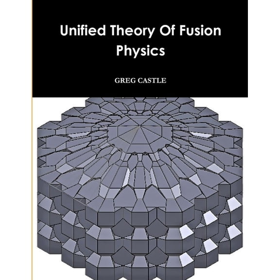 Unified Field Fusion Physics, (Paperback)