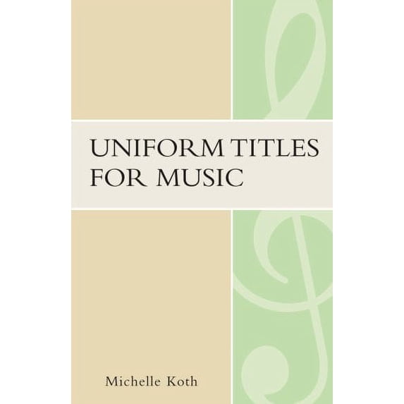 Pre-Owned Uniform Titles for Music: Volume 31 (Paperback 9780810852815) by Michelle Koth