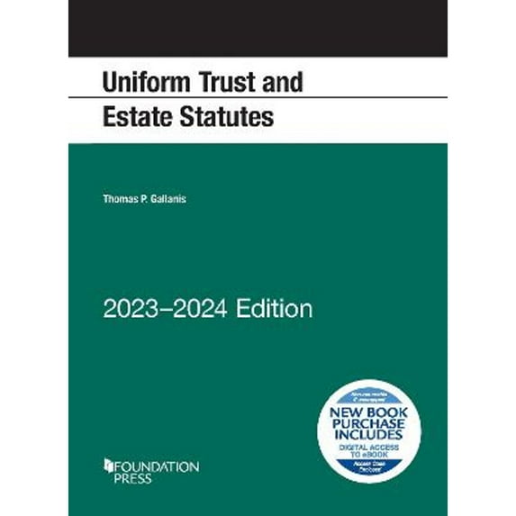 Uniform Trust and Estate Statutes: 2023-2024 Edition (Paperback) by Thomas P. Gallanis