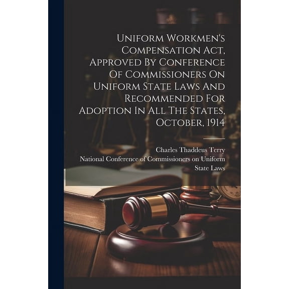 Uniform Workmen's Compensation Act, Approved By Conference Of Commissioners On Uniform State Laws And Recommended For Ad, (Paperback)