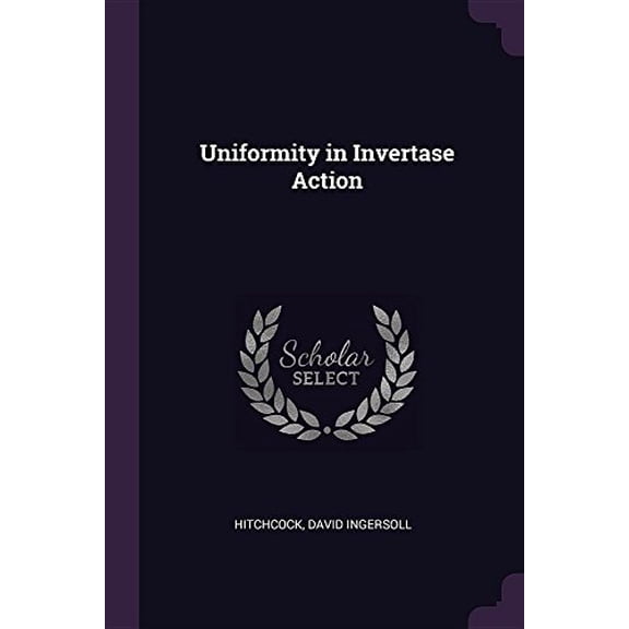 Uniformity in Invertase Action Paperback 1377326624 9781377326627 Hitchcock David Ingersoll