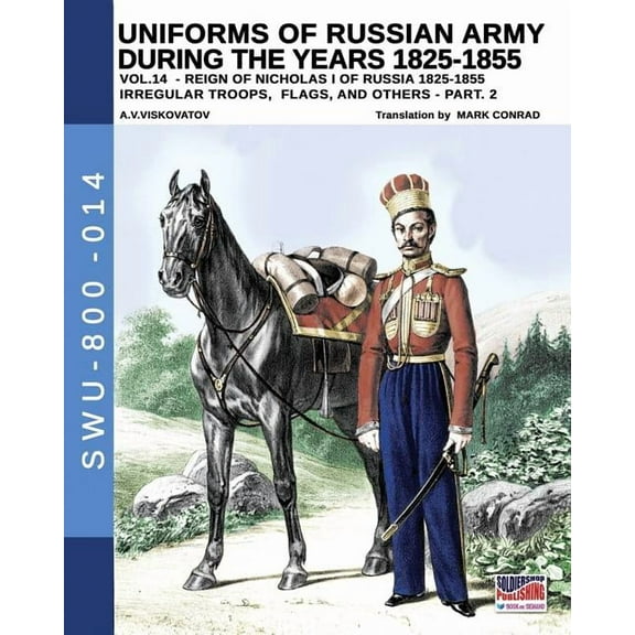 Uniforms of Russian army during the years 1825-1855 - vol. 14: Irregular troops, flags and standars (Paperback) by Luca Stefano Cristini, Mark Conrad, Aleksandr Vasilevich Viskovatov