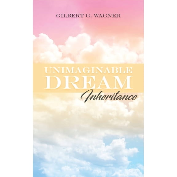 Unimaginable Dream: Inheritance, (Hardcover)