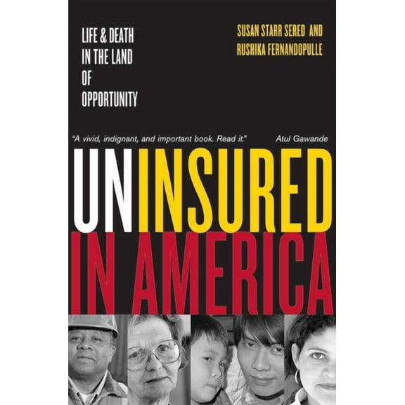 Uninsured in America, Updated: Life and Death in the Land of Opportunity, (Paperback)