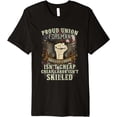 thumbnail image 1 of Union Foreman Proud Skilled Labor Isn't Cheap Pro-Union Gift Premium T-Shirt, 1 of 4