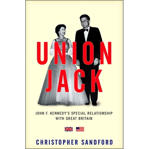 Union Jack : JFK's Special Relationship with Great Britain (Hardcover)