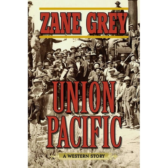 Pre-Owned Union Pacific: A Western Story (Paperback) 1634504348 9781634504348