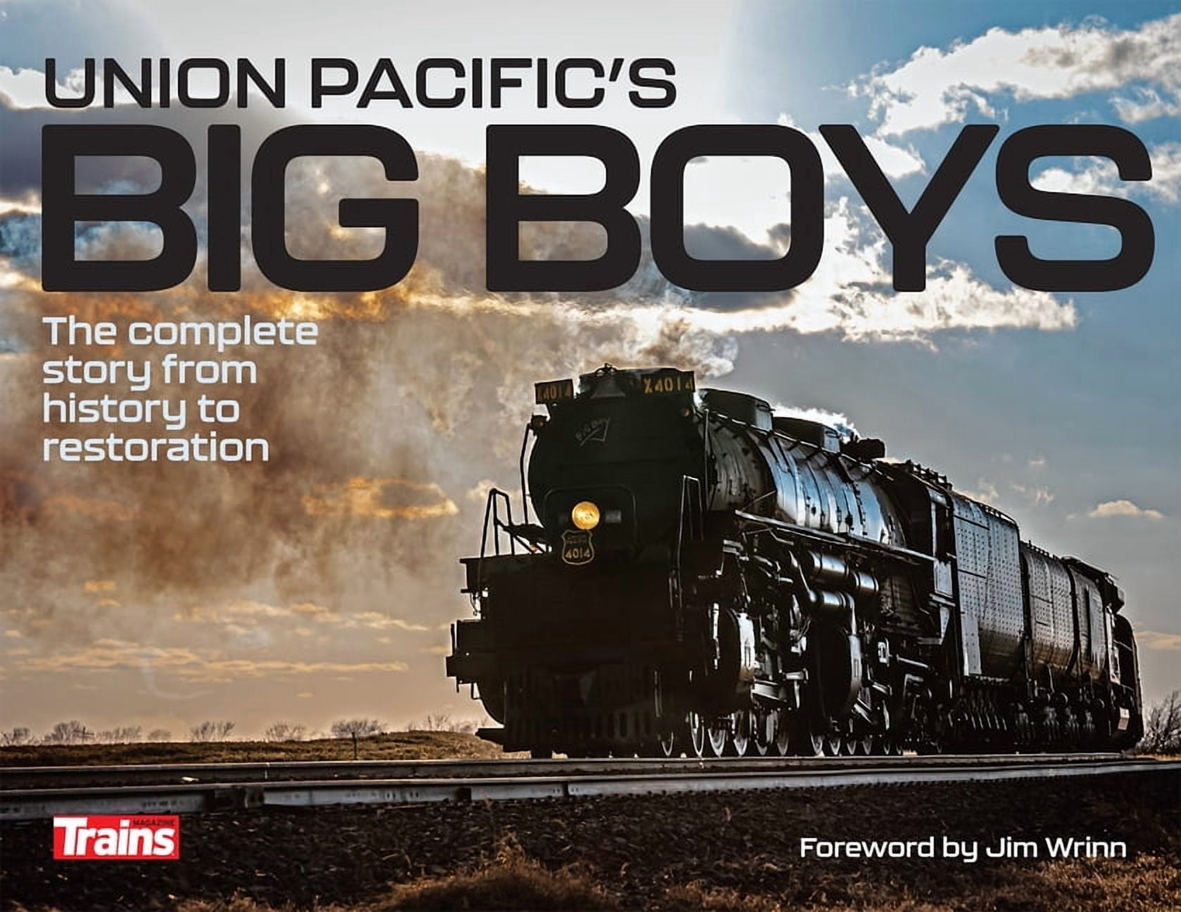Union Pacific's Big Boys : The Complete Story from History to Restoration