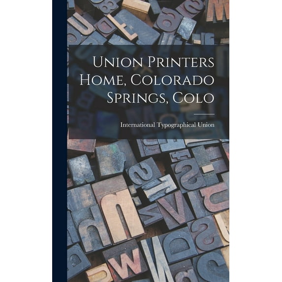 Union Printers Home, Colorado Springs, Colo, (Hardcover)