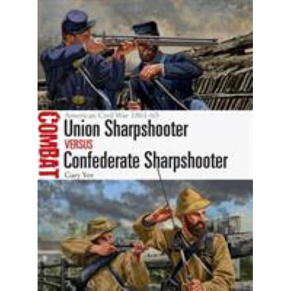 Pre-Owned Union Sharpshooter Vs Confederate Sharpshooter: American Civil War 1861-65 (Paperback) 1472831853 9781472831859