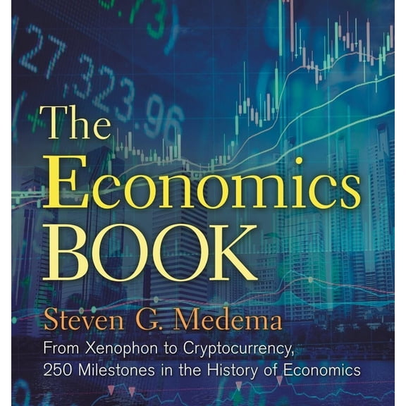 Union Square & Co. Milestones The Economics Book: From Xenophon to Cryptocurrency, 250 Milestones in the History of Economics, (Hardcover)