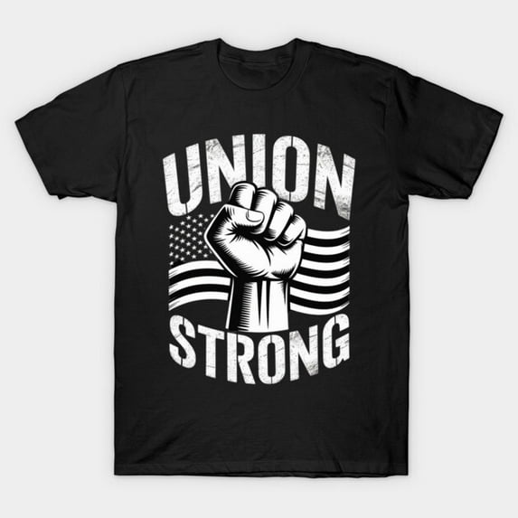 Union Strong For Professional Workers Labor Day Proud Union Member Unisex T-Shirt - Soft Touch