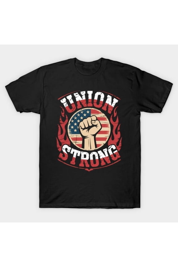 Union Strong Labor Day Worker Pride USA Flag Patriotic American Holiday Unisex T-Shirt - Top Pick