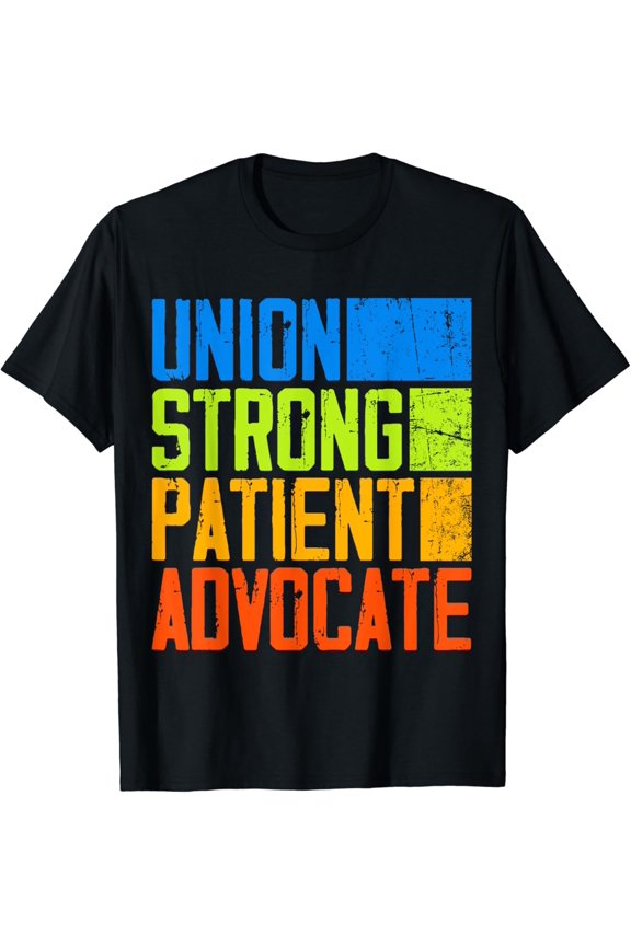Union Strong Patient Advocate Nnu Nurses On Strike Support T Shirt