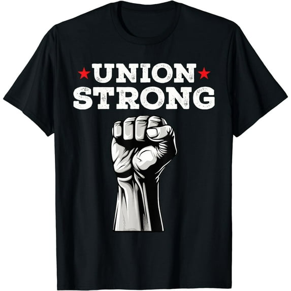 Union Strong Pro Union Worker Labor Union Workers Rights T-Shirt