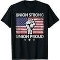 thumbnail image 1 of Union Strong Union Proud Labor Day - Raised Clinched First T-Shirt, 1 of 4