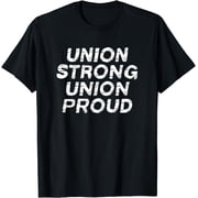 Union Strong Union Proud Labor Day Union Worker Laborer T-Shirt