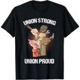 thumbnail image 1 of Union Strong Union Proud | Labor Party | Labor Day T-Shirt, 1 of 3