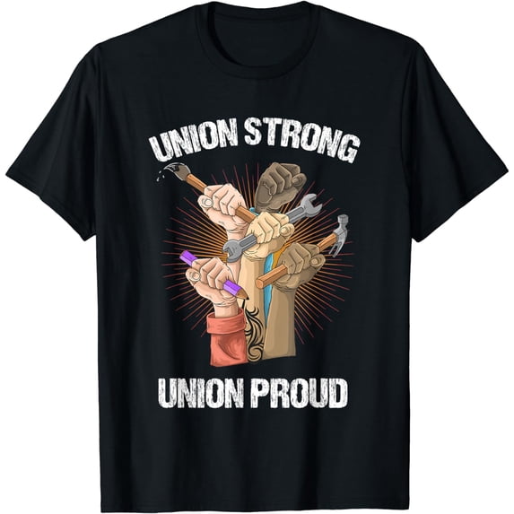 Union Strong Union Proud | Labor Party | Labor Day T-Shirt