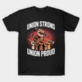 thumbnail image 1 of Union Strong Union Proud Proud Union Member Labor Movement Worker's Rights Unisex T-Shirt - Durable Stitching, 1 of 2