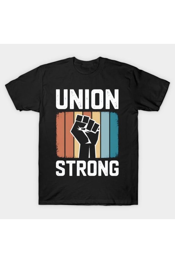 Union Strong Union Worker Labor Day Celebrate American Workers Holiday Unisex T-Shirt - Viral Tee
