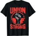 thumbnail image 1 of Union Strong Union Worker Union Workers Labor Day T-Shirt Unisex S-5XL Hot Trending Shirt, Vintage Birthday Gift, 1 of 2