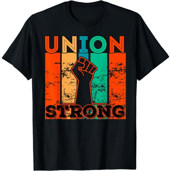 Union Strong Union Worker union workers Labor Day T-Shirt
