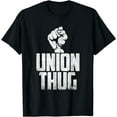 thumbnail image 1 of Union Thug Protest Union Worker - Distressed T-Shirt, 1 of 4