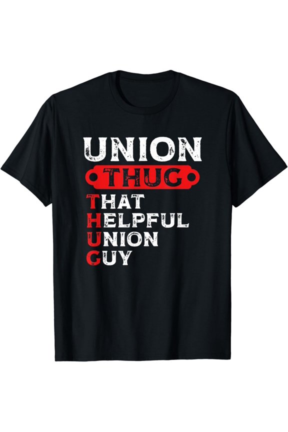 Union Thug That Helpful Union Guy Labor Day Union Worker T-Shirt