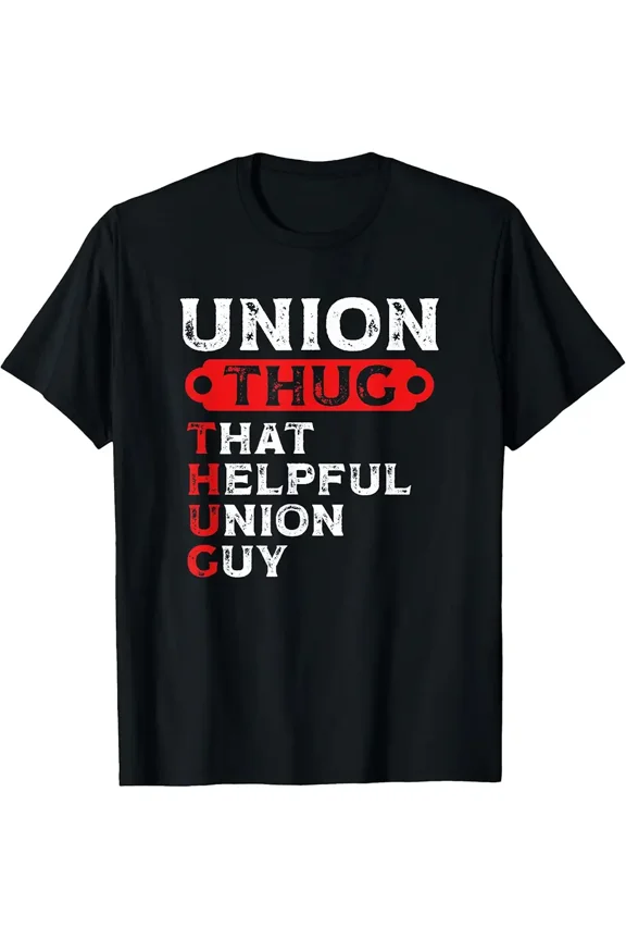 Union Thug that Helpful Union Guy Labor Day Union Worker T-Shirt