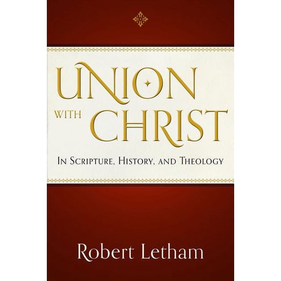 Union with Christ: In Scripture, History, and Theology (Paperback)