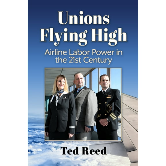 Unions Flying High: Airline Labor Power in the 21st Century, (Paperback)