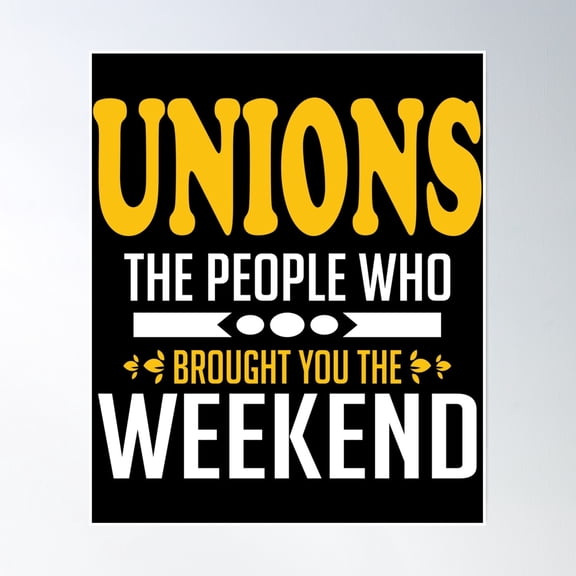 Unions The People Who Brought You The Weekend Poster Wall Art, Modern Wall Decor, 8x12 UNFRAMED