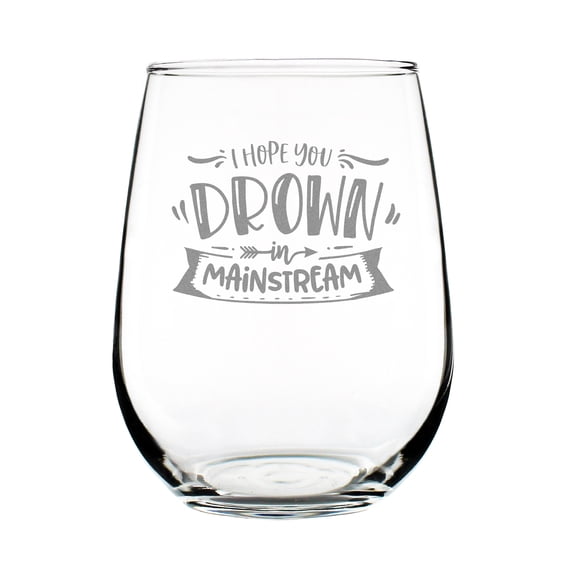 Unique 17oz Stemless Wine Glass, Hand Engraved Etched, I Hope You Drown in Mainstream, Funny , Novelty Unusual Idea
