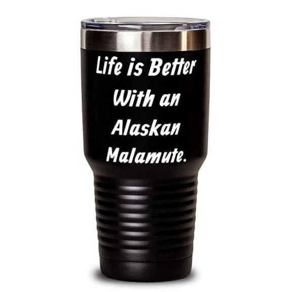 Unique Alaskan Malamute Dog 30oz Tumbler, Life is Better With an Alaskan Malamut