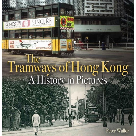Unique Archives: The Tramways of Hong Kong : A history in pictures (Paperback)