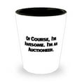 thumbnail image 1 of Unique Auctioneer Shot Glass, Of Course, I'm Awesome. I'm an Auctioneer, Best Gifts for Coworkers, Holiday Gifts, 1 of 1
