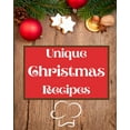 thumbnail image 1 of Unique Christmas Recipes: Over 100 Delicious and Important Christmas Recipes For You, Your Family And Your Friends, (Paperback), 1 of 1