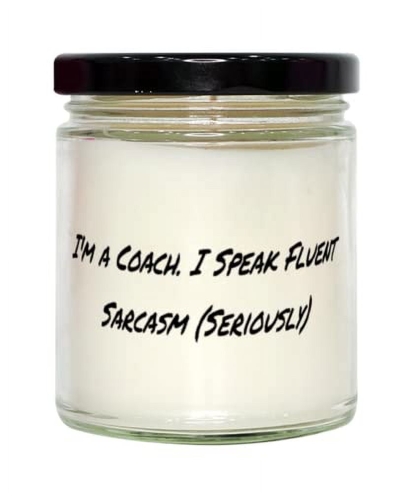 Unique Coach Candle, I'm a Coach. I Speak Fluent Sarcasm (Seriously