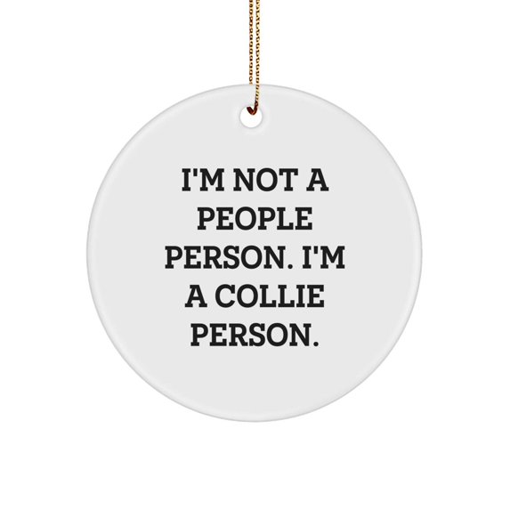 Unique Collie Dog Gifts for Men Funny Collie Lover Christmas Ornaments Circle Ornament with Quote 'I'm Not A People Person. I'm A Collie Person.'
