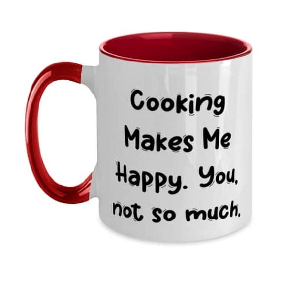 Unique Cooking, Cooking Makes Me Happy. You, not so much, Holiday Two Tone 11oz Mug For Cooking