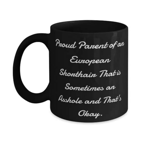 Unique European Shorthair Cat Gifts, Proud Parent of an European Shorthair, Birthday 11oz 15oz Mug For European Shorthair Cat, Funny European Shorthair Cat Gifts, Cute European Shorthair Cat Gifts,