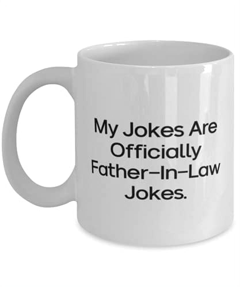Unique Father-in-law, My Jokes Are Officially Father-In-Law Jokes ...
