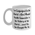 thumbnail image 1 of Unique Fiance 11oz Mug, I'm Engaged to the World's Best Mental Health Counselor in the History of, Present For, Useful From, 1 of 2