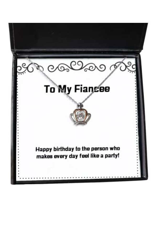 Unique Fiancee Gifts, Happy birthday to the person who makes every day feel like a!, Birthday Crown Pendant Necklace For Fiancee, Funny fiancee gift ideas, Cool fiancee gifts, Best fiancee gifts
