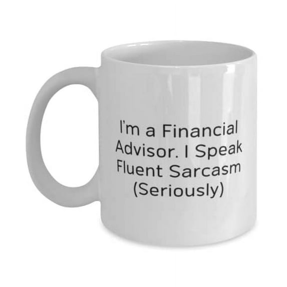 Unique Financial advisor Gifts, I'm a Financial Advisor. I Speak, Useful Graduation 15oz Mug For Friends From Friends, Financial advisor birthday present, Gift for financial advisor, Financial